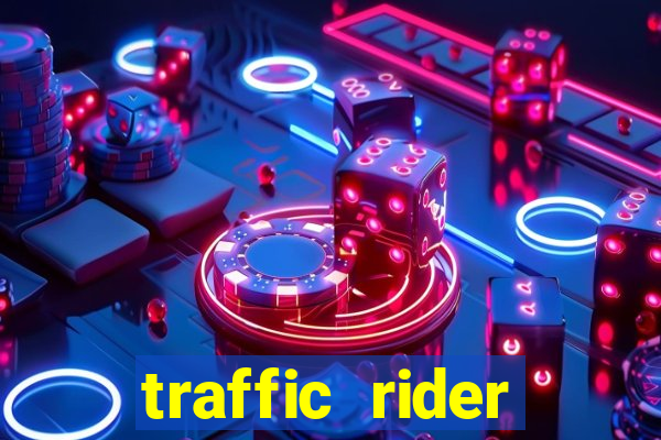 traffic rider dinheiro infinito